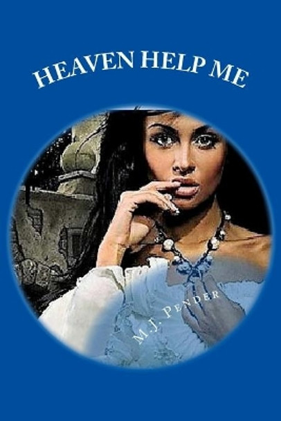 Heaven Help Me by M J Pender 9781512340075