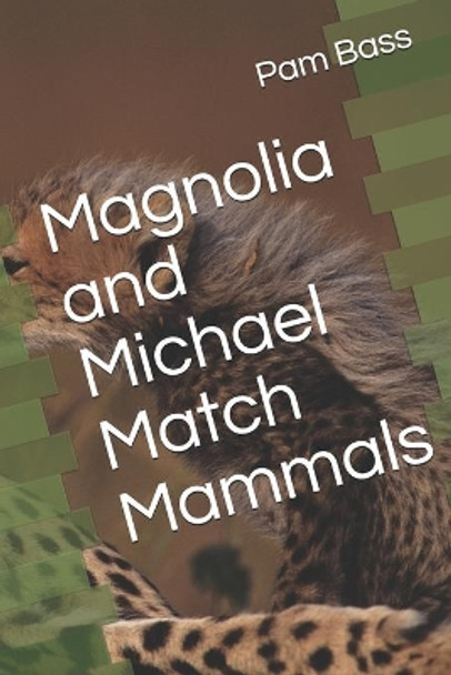 Magnolia and Michael Match Mammals by Pam Bass 9781692552787