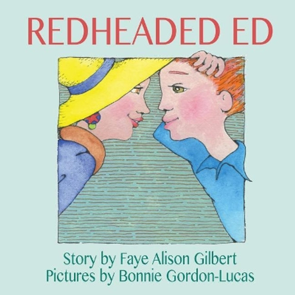 Redheaded Ed by Faye Alison Gilbert 9781612253817