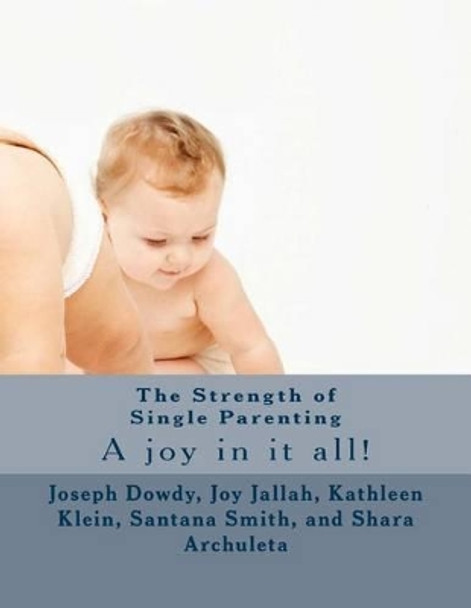 The Strength of Single Parenting by Joseph Dowdy 9781514141779