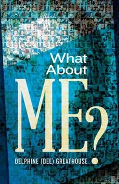 What About Me? by Delphine (Dee) Greathouse 9781621367871