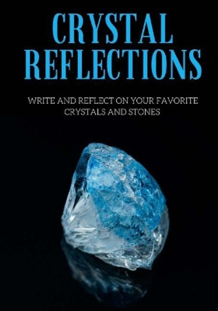 Crystal Reflections by Rachelle L Clevenger 9781984345745