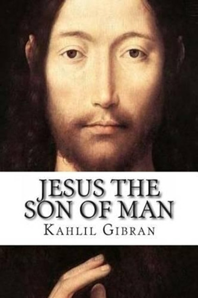 Jesus the Son of Man by Kahlil Gibran 9781492207825