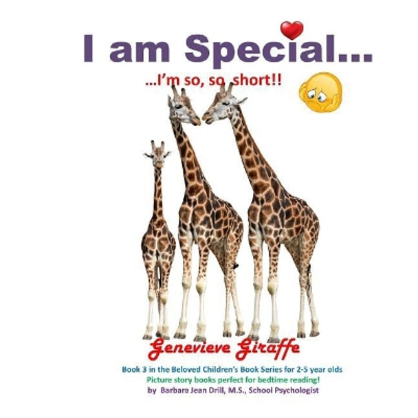 I am Special ....: Genevieve Giraffe ... I am so short! by Barbara Jean Drill M S 9781720358633