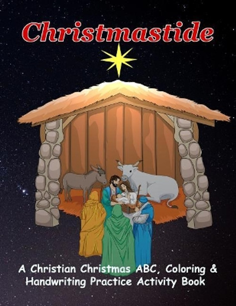 Christmastide: A Christian Christmas Abc, Coloring & Handwriting Practice Activity Book by Emma Mom Books 9781720160120