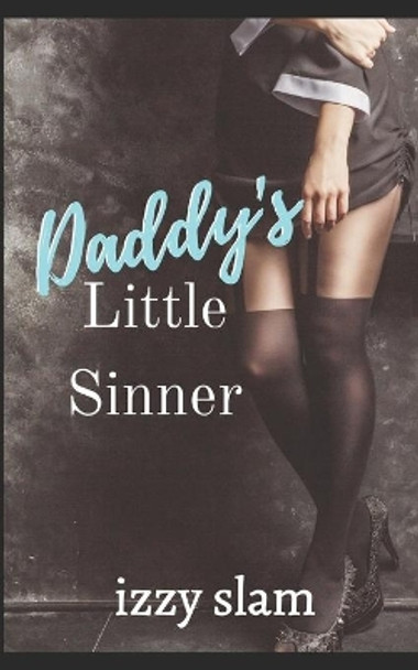 Daddy's Little Sinner by Izzy Slam 9798671457025