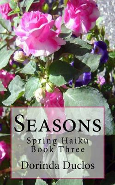 Seasons: Spring Haiku by Dorinda Duclos 9781720399049