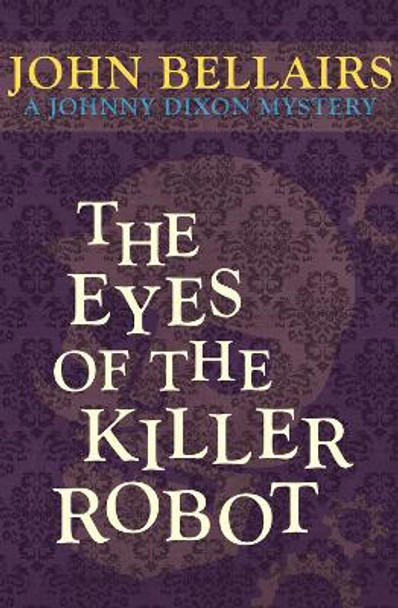 The Eyes of the Killer Robot by John Bellairs 9781497637740