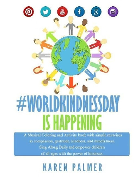 Worldkindness Day is happening: Musical Coloring, Kindness Activity Book by Karen Palmer 9781720741633