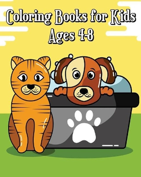 Coloring Books for Kids Ages 4-8: Simple, and Adorable Cats & Dogs Drawings (Perfect for Beginners and Animal Lovers) by Austin Peeples 9781721163656