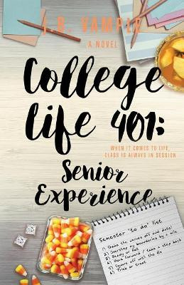 College Life 401: Senior Experience by J B Vample 9781732317826