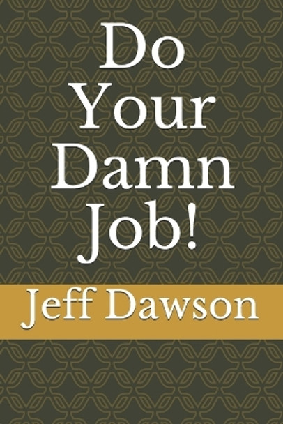 Do Your Damn Job! by Jeff Dawson 9781732154735