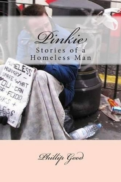 Pinkie: Stories of a Homeless Man by Phillip Good 9781495495519