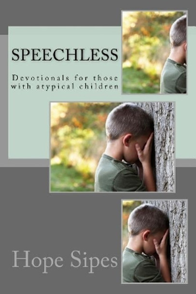 Speechless: Devotionals for Those with Atypical Children by Hope Renae Sipes 9781986182546