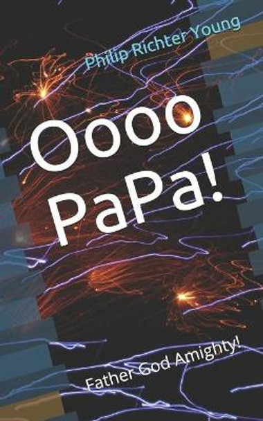 Oooo Papa! by Philip Richter Young 9781723929335