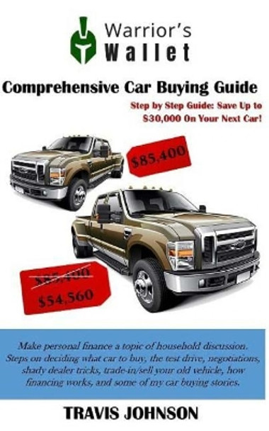 Comprehensive Car Buying Guide: Step By Step Guide: Save Up To $30,000 On Your Next Car! by Travis Johnson 9781985239067