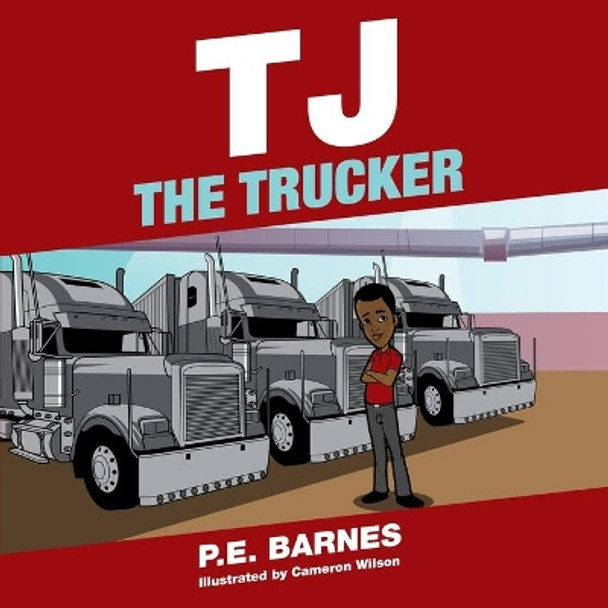 TJ the Trucker by P E Barnes 9798670652117