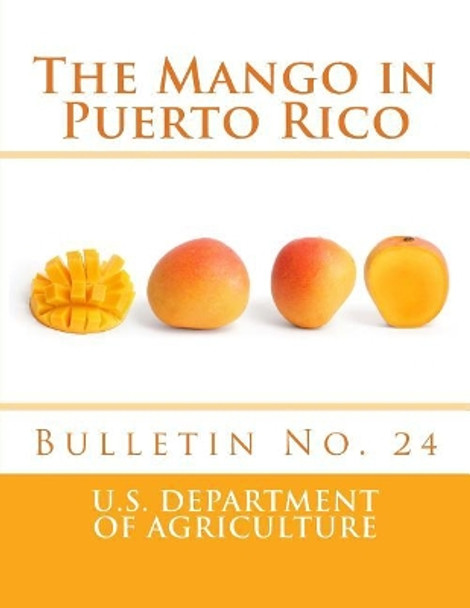 The Mango in Puerto Rico: Bulletin No. 24 by Porto Rico Agricultural Experiment Stati 9781985255753