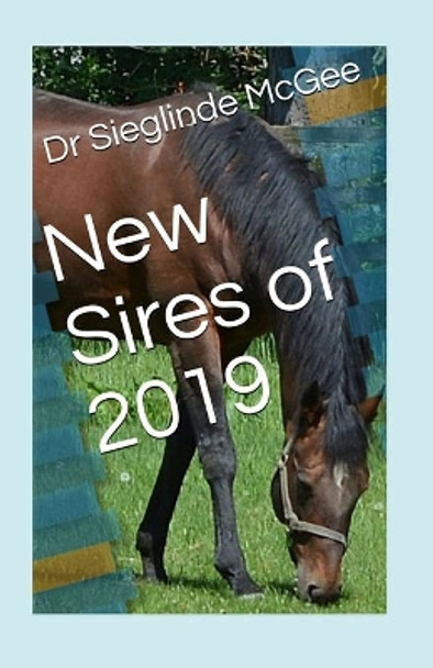 New Sires of 2019 by Sieglinde McGee 9781794555013