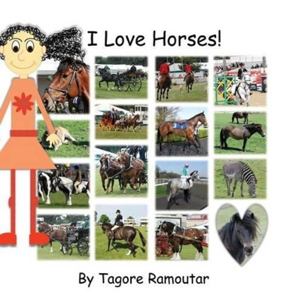 I Love Horses! by Tagore Ramoutar 9781907837753