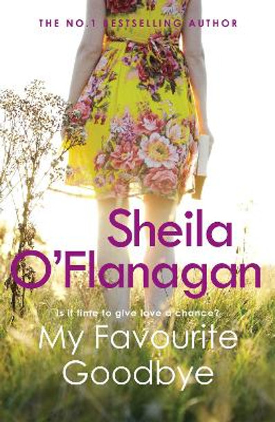 My Favourite Goodbye: A touching, uplifting and romantic tale by the #1 bestselling author by Sheila O'Flanagan