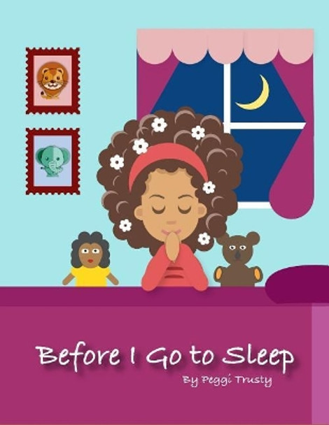 Before I Go to Sleep by Peggi Trusty 9781986689922