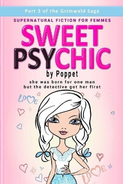 Sweet Psychic: Part 3 by Poppet 9781986576673