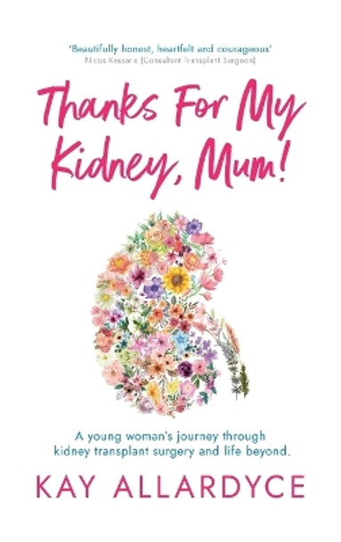 Thanks For My Kidney, Mum! by Kay Allardyce 9781739452612