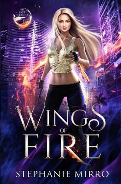 Wings of Fire: A Kickass Urban Fantasy Romance by Stephanie Mirro 9781945994616