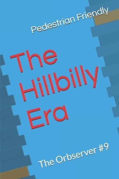 The Hillbilly Era by Pedestrian Friendly 9798654580313