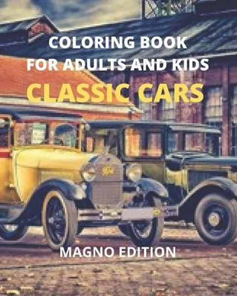 Classic Cars Coloring Book for Adults and Kids by Magno Edition 9798663042949