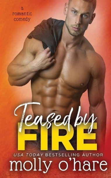 Teased by Fire by Molly O'Hare 9781732833807