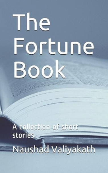 The Fortune Book: A collection of short stories by Naushad Valiyakath 9798672819150