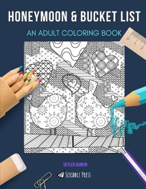 Honeymoon & Bucket List: AN ADULT COLORING BOOK: An Awesome Coloring Book For Adults by Skyler Rankin 9798676499631