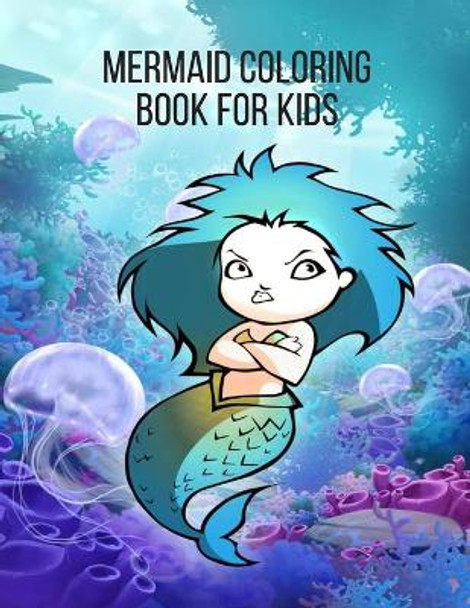 Mermaid Coloring Book for Kids: Coloring Book for Kids and girls, 30 Unique and Beautiful Mermaid Coloring Pages (Children's Books Gift Ideas) ... ... the Difference and More For Kids by Mermaid Anna 9798681654902