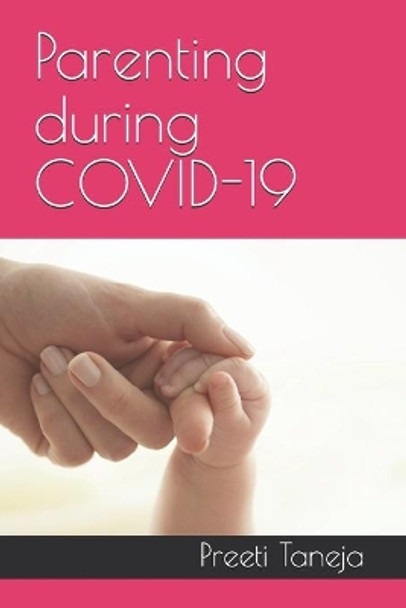 Parenting during COVID-19 by Preeti Taneja 9798682382316