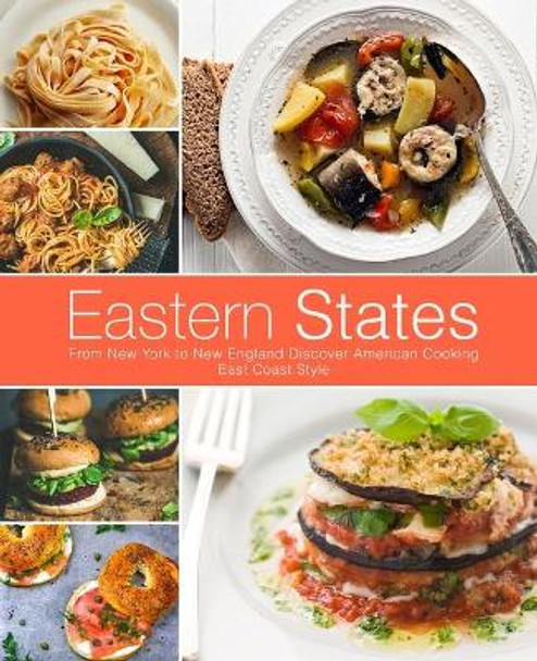 Eastern States: From New York to New England Discover American Cooking East Coast Style by Booksumo Press 9798682578016