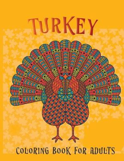 turkey coloring book for adults: 30 + Easy & beautiful Thanksgiving Day Stress Relieving Turkey Design by Jane Adult Press 9798696540535