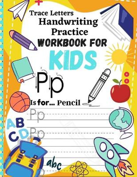 Trace Letters Handwriting Practice Workbook for Kids: kindergarten letter tracing workbook writing Practice And Letter Tracing For Ages 3-5. by Fba Press House 9798697656518