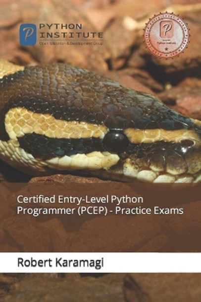 Certified Entry-Level Python Programmer (PCEP) - Practice Exams by Robert Karamagi 9798700164184