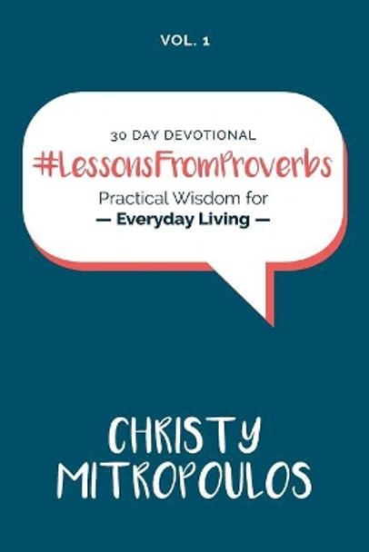 Lessons From Proverbs: Practical Wisdom for Everyday Living by Christy Mitropoulos 9781987513646