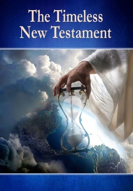 The Timeless New Testament by George E Collins 9781987703993