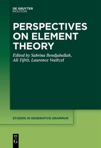 Perspectives on Element Theory by Sabrina Bendjaballah 9783111262017