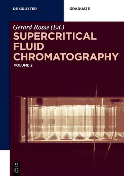 Supercritical Fluid Chromatography: Volume 2 by Gerard Rosse 9783110618938 Supercritical Fluid Chromatography: Volume 2 by Gerard Rosse 9783110618938