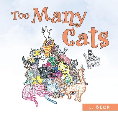 Too Many Cats by L Beck 9781728366463