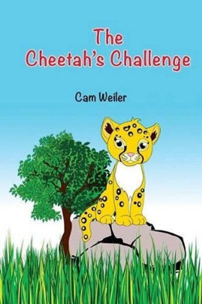 The Cheetah's Challenge by Cam Weiler 9781519624208