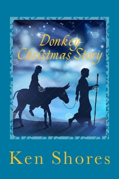 Donkey Christmas Story by Ken Shores 9781727688511