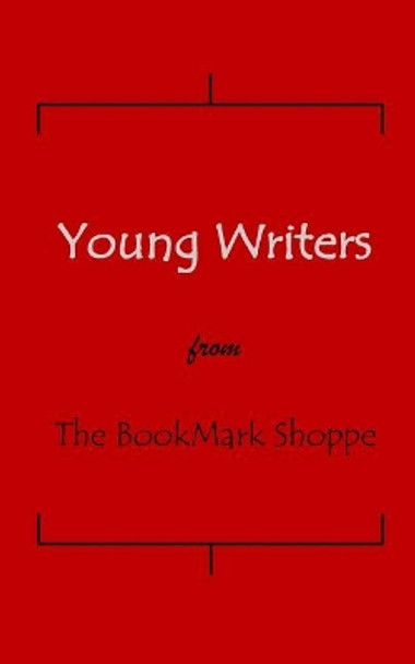 The Bookmark Shoppe Young Writers by The Bookmark Shoppe 9781977739872