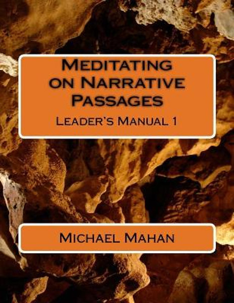 Meditating on Narrative Passages: Leader's Manual 1 by Michael E Mahan 9781976447822