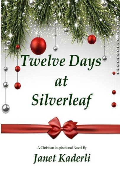 Twelve Days at Silverleaf by Janet Kaderli 9781979387811